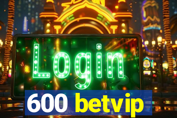 600 betvip